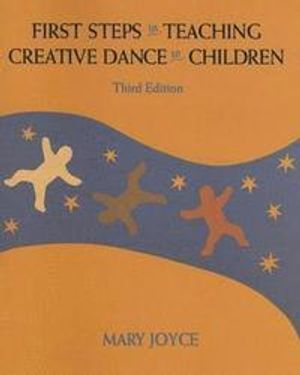 First Steps in Teaching Creative Dance to Children | 3:e upplagan