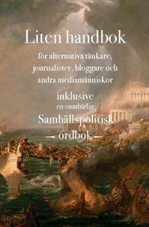 Liten handbok för alternativa tänkare : Inklusive en samhällspolitisk ordbok