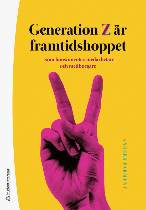 Generation Z är framtidshoppet - som konsumenter, medarbetare och medborgare | 1:a upplagan