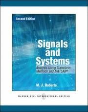 Signals and Systems: Analysis Using Transform Methods and MATLAB