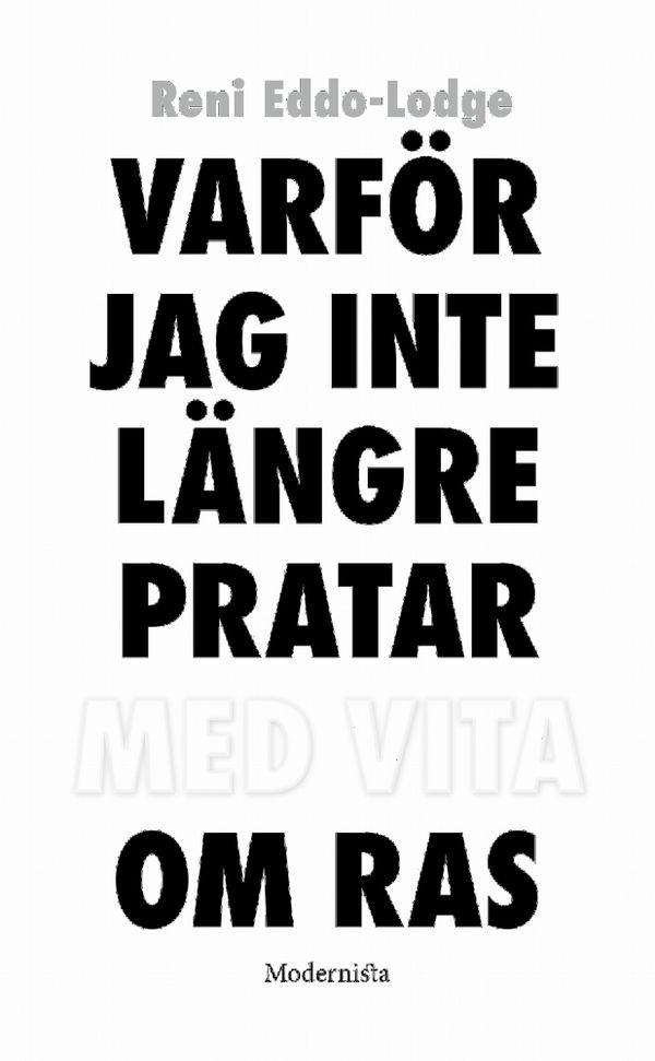 Varför jag inte längre pratar med vita om ras | 0:e upplagan