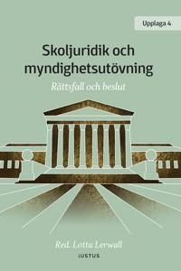 Skoljuridik och myndighetsutövning : rättsfall och beslut | 4:e upplagan