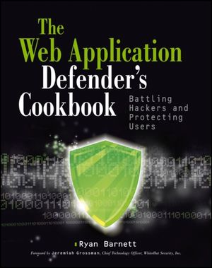 Web Application Defender's Cookbook: Battling Hackers and Protecting Users | 1:a upplagan