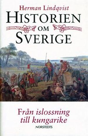 Historien om Sverige - Från islossning till kungarike |  2:e upplagan