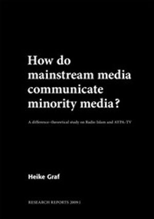 How do mainstream media communicate minority media? A difference-theoretical study on Radio Islam and AYPA-TV | 1:a upplagan