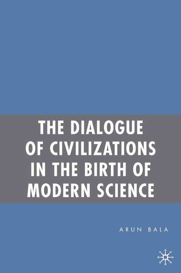The Dialogue of Civilzations in the Birth of Modern Science | 0:e upplagan