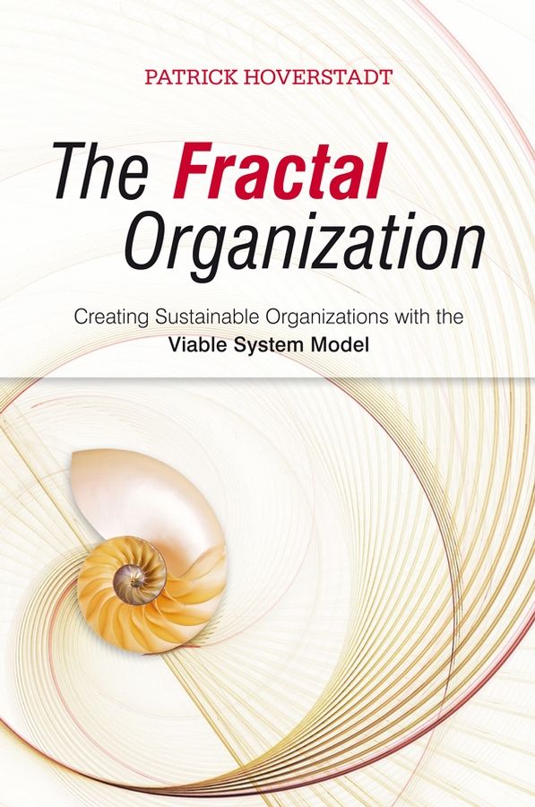 The Fractal Organization: Creating sustainable organizations with the Viabl | 1:a upplagan