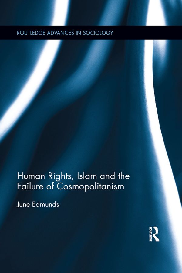 Human Rights, Islam and the Failure of Cosmopolitanism | 1:a upplagan