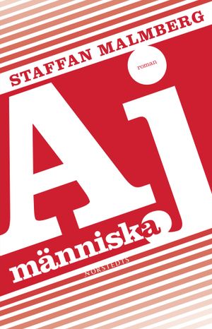 Aj människa : En liten roman om hjärnan, den olyckliga kärleken och Jarl Alfredius | 1:a upplagan