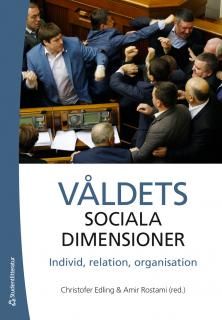 Våldets sociala dimensioner - Individ, relation, organisation | 1:a upplagan