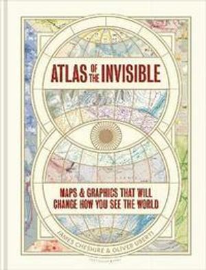 Atlas of the Invisible: Maps and Graphics That Will Change How You See the World