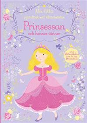 Min lilla pysselbok med klistermärken : prinsessan och hennes vänner