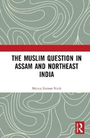 The Muslim Question in Assam and Northeast India | 1:a upplagan