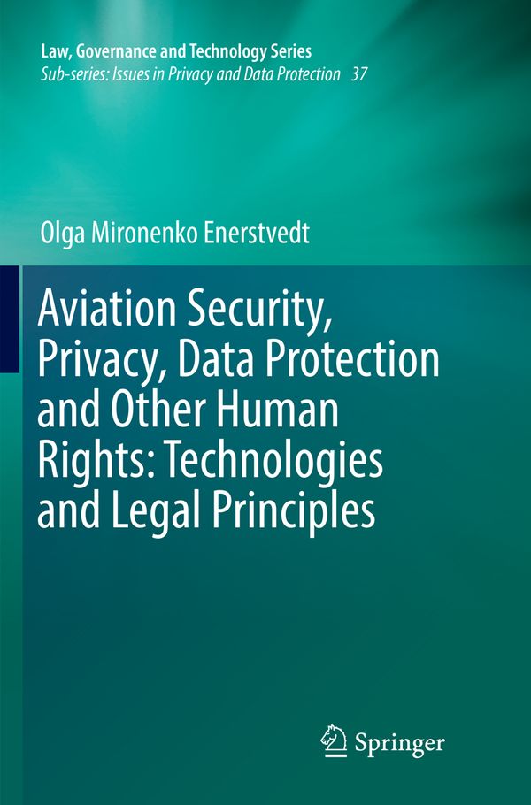 Aviation Security, Privacy, Data Protection and Other Human Rights: Technologies and Legal Principles | 1:a upplagan