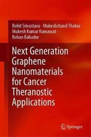 Next Generation Graphene Nanomaterials for Cancer Theranostic Applications | 1:a upplagan