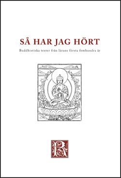Så har jag hört : Buddhistiska texter från de första femhundra åren | 0:e upplagan