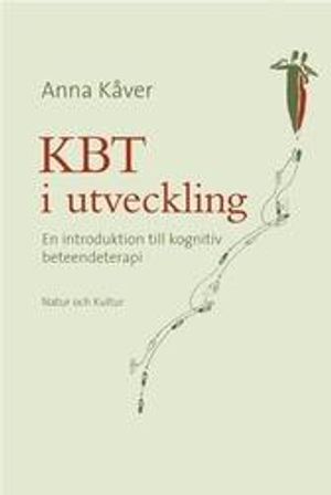 KBT i utveckling : en introduktion till kognitiv beteendeterapi | 1:a upplagan