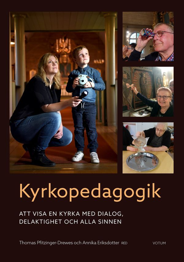 Kyrkopedagogik : Att visa en kyrka med dialog, delaktighet och alla sinnen | 0:e upplagan