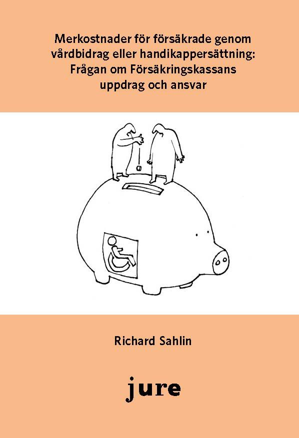 Merkostnader för försäkrade genom vårdbidrag eller handikappersättning : frågan om Försäkringskassans uppdrag och ansvar | 1:a upplagan