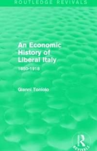 An Economic History of Liberal Italy (Routledge Revivals) | 1:a upplagan