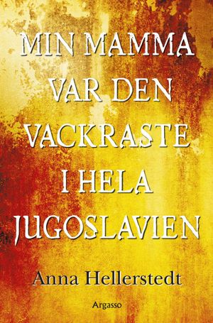 Min mamma var den vackraste i hela Jugoslavien | 1:a upplagan