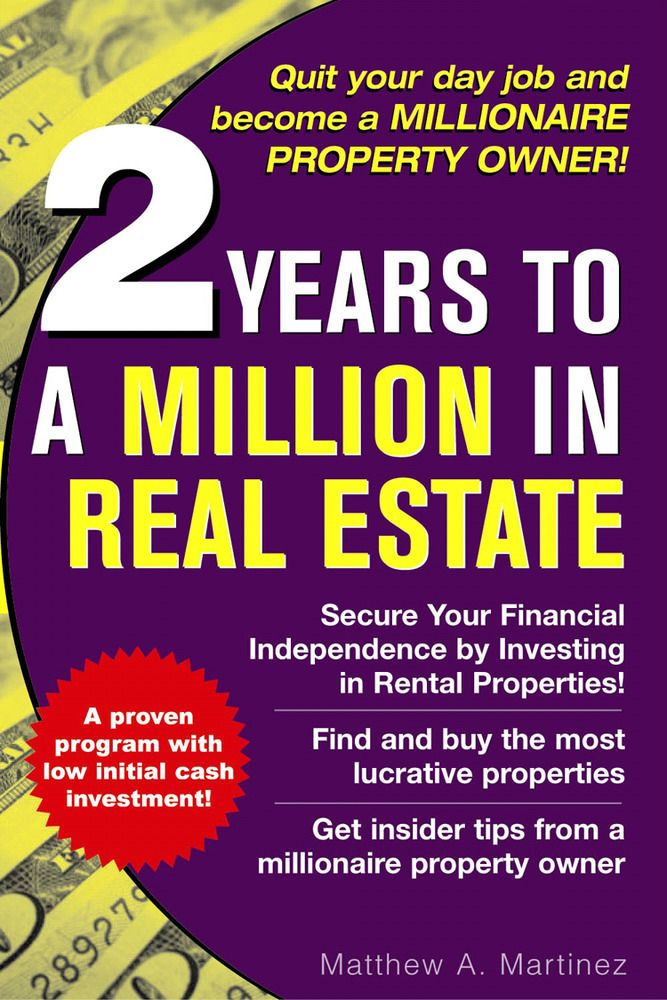 2 Years to a Million in Real Estate - Matthew A Martinez