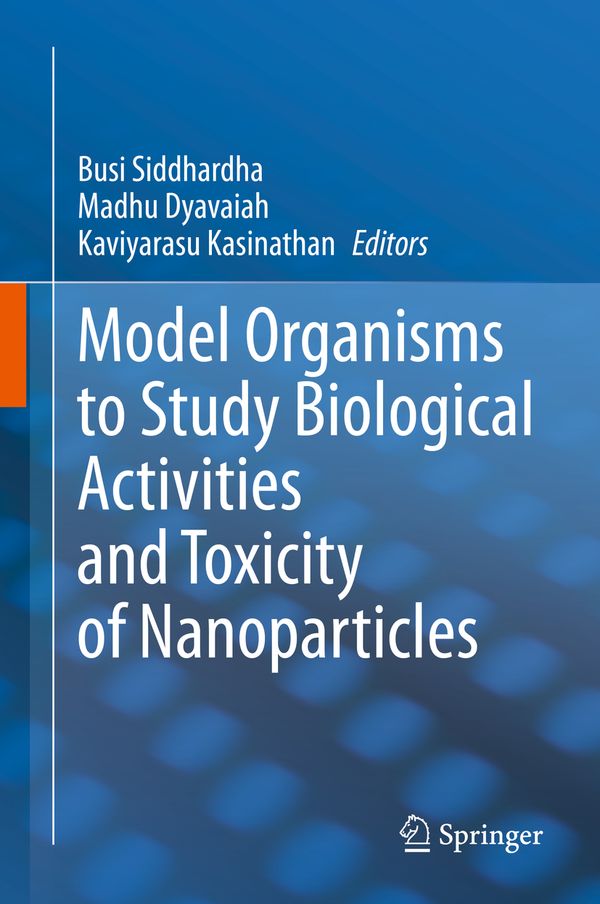 Model Organisms to Study Biological Activities and Toxicity of Nanoparticles | 1:a upplagan