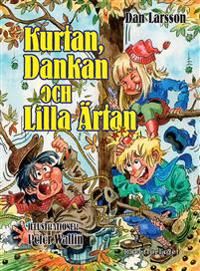 Kurtan, Dankan och Lilla Ärtan