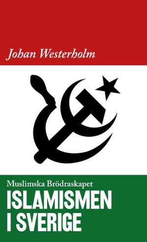 Islamismen i Sverige - Muslimska Brödraskapet