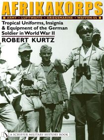 Afrikakorps - tropical uniforms, insignia & equipment of the german soldier