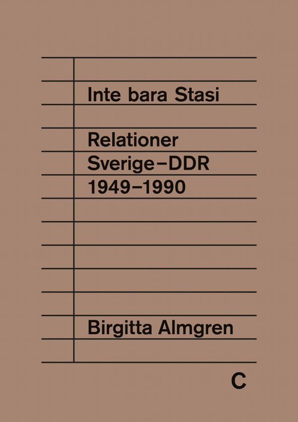 Inte bara Stasi - Relationer Sverige-DDR 1949-1990. 3:e upplagan | 3:e upplagan