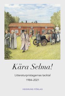 Kära Selma! Litteraturpristagarnas tacktal 1984-2021
