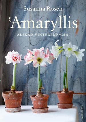 Amaryllis : älskad vinterblomma! |  2:e upplagan