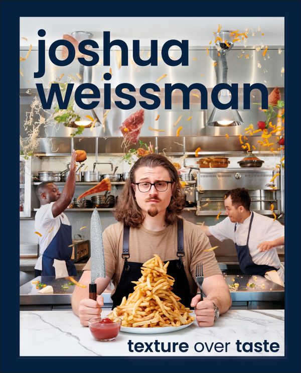 Joshua Weissman: Texture Over Taste | 0:e upplagan