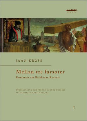 Mellan tre farsoter : 1 : Romanen om Balthasar Russow | 1:a upplagan