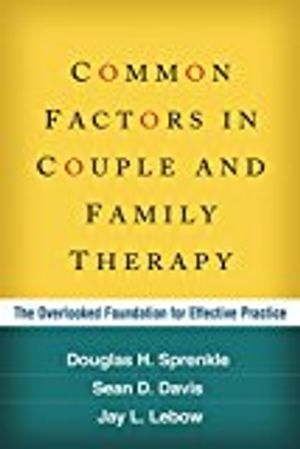 Common factors in couple and family therapy - the overlooked foundation for