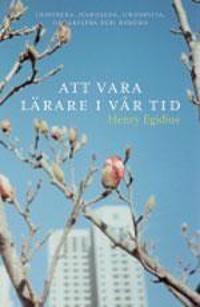 Att vara lärare i vår tid : inspirera, handleda, undervisa, organisera och bedöma | 1:a upplagan