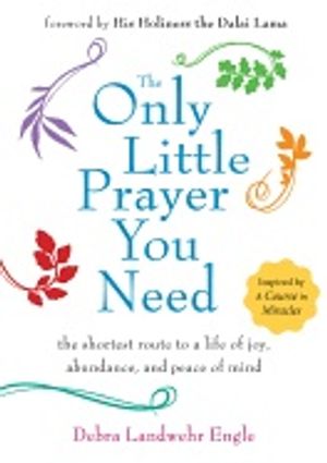 Only little prayer you need - the shortest route to a life of joy, abundanc