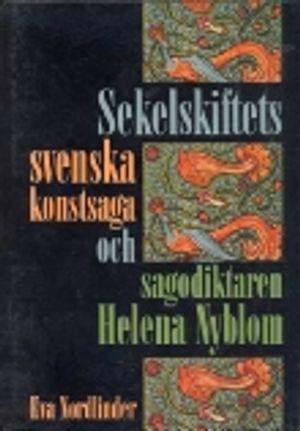 Sekelskiftets svenska konstsaga och sagodiktaren Helena Nyblom | 1:a upplagan