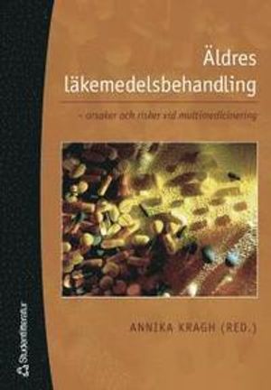 Äldres läkemedelsbehandling : orsaker och risker vid multimedicinering | 1:a upplagan