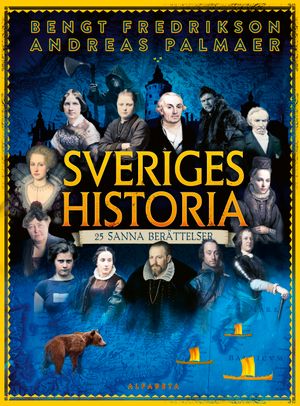 Sveriges historia: 25 sanna berättelser