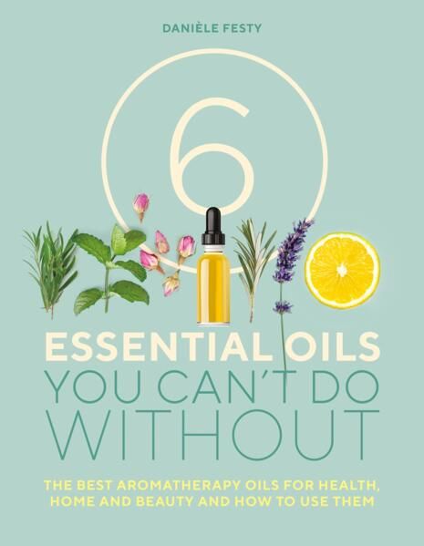 6 Essential Oils You Can'T Do Without | 0:e upplagan