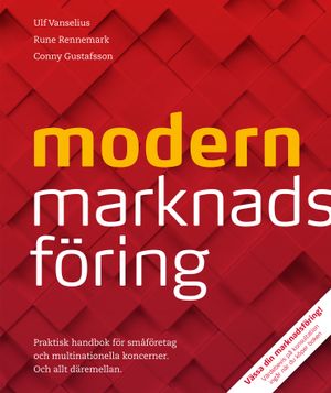 Modern marknadsföring: Praktisk handbok för småföretag och multinationella koncerner. Och allt däremellan.