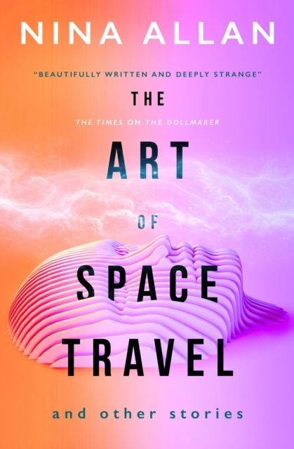 Art of Space Travel and Other Stories - Nina Allan