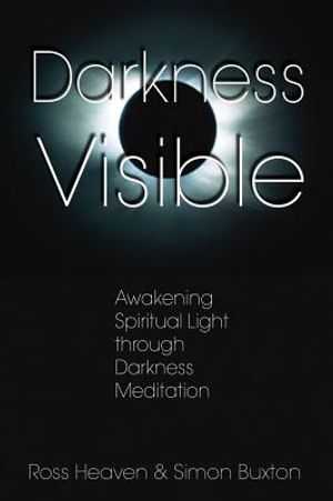 Darkness Visible: Awakening Spiritual Light Through Darkness