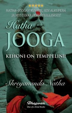 Hatha-jooga – Kehoni on temppelini : Yinjoogan ja modernin joogan historia: jooga, pranayamat, mudrat, bandhat, joogan historia | 0:e upplagan