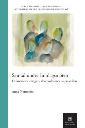 Samtal under lärarlagsmöten : Diskursorienteringar i den professionella praktiken | 1:a upplagan