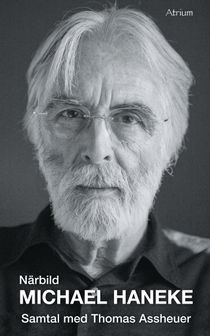 Närbild Michael Haneke : samtal med Thomas Assheuer