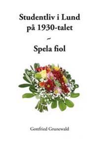 Studentliv i Lund på 1930-talet - Spela fiol | 0:e upplagan