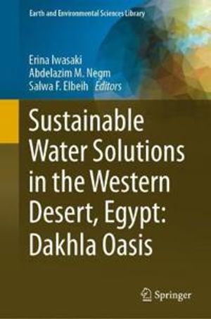 Sustainable Water Solutions in the Western Desert, Egypt: Dakhla Oasis | 1:a upplagan